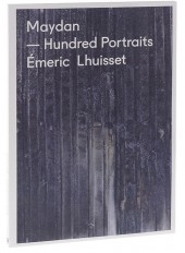 Book Émeric Lhuisset – Maydan. Hundred Portraits
